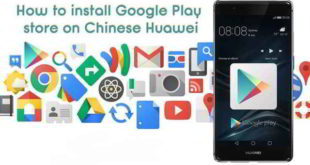 Huawei Come scaricare e installare Google Play Store sui telefoni cinesi